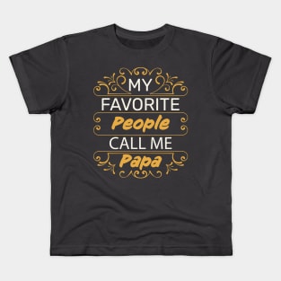 My Favorite People Call Me Papa Kids T-Shirt